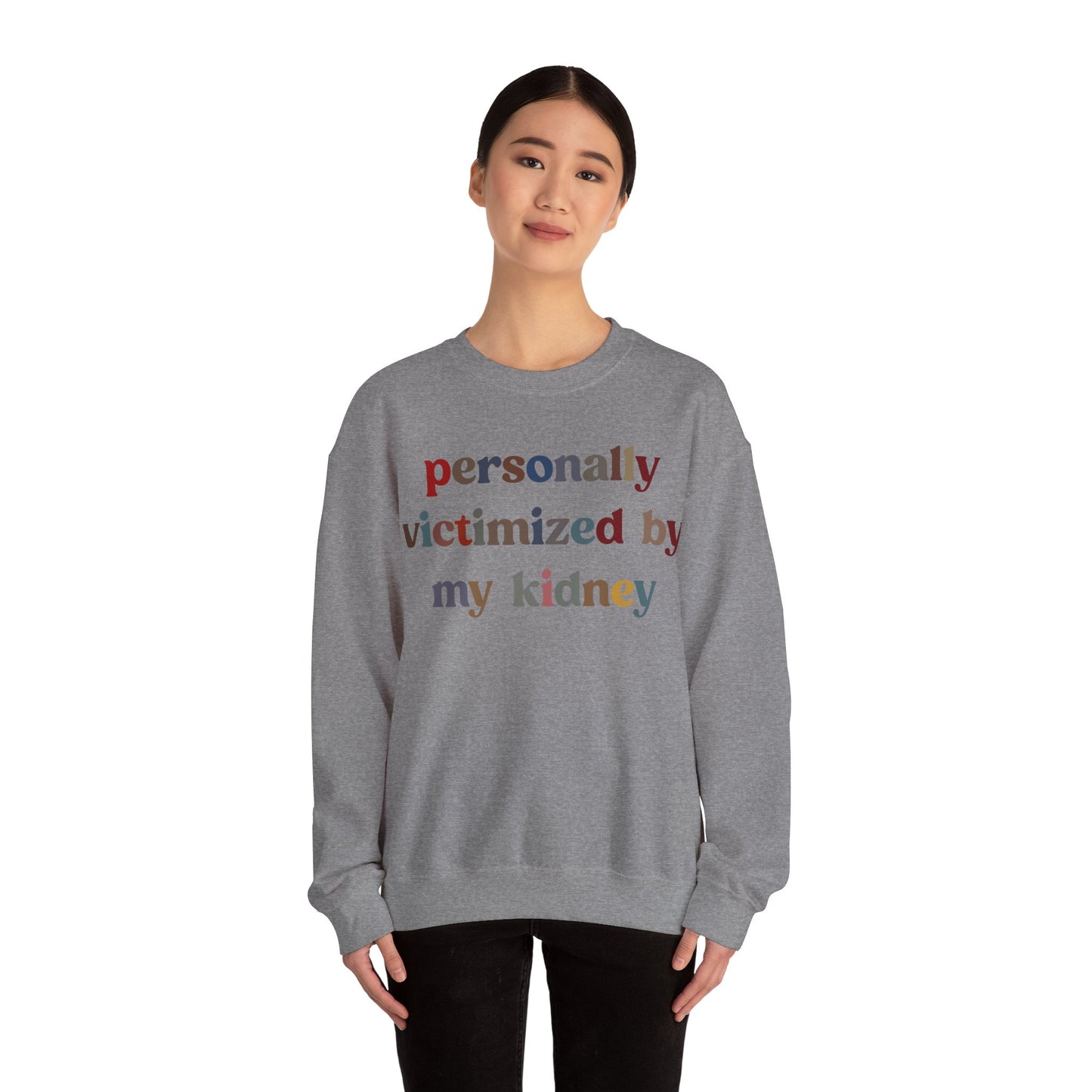 Personally Victimized By My Kidney Sweatshirt, Kidney Disease Warrior, Gift for Kidney Survivor, Kidney Survivor Sweatshirt, S1545