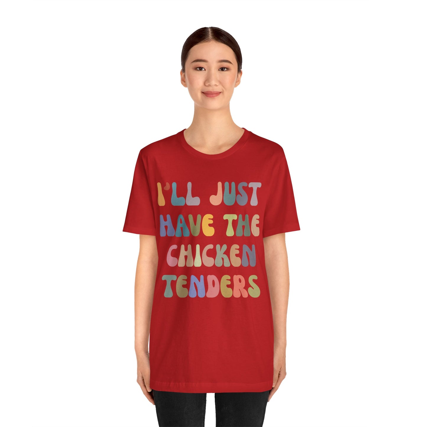 I'll Just Have The Chicken Tenders Shirt, Chicken Nugget Lover Shirt, Trendy Shirt, Funny Sayings Shirt, Sarcastic shirt, T1133