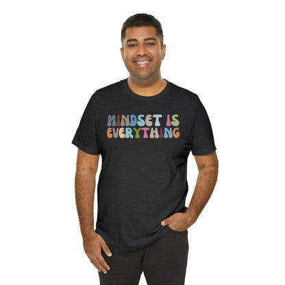 Positive Growth Shirt, Mindset Is Everything Shirt, Mental Health Shirt, Psychologist Shirt, T295