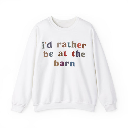 I'd Rather Be On My Barn Sweatshirt, Country Mom Shirt, Farm Life Sweatshirt, Farm Worker Sweatshirt, Horse Lover Sweatshirt, S1201