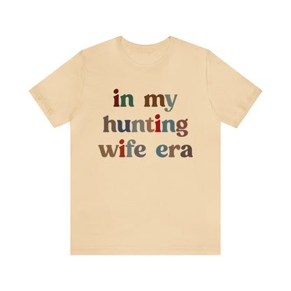 In My Hunting Wife Era Shirt, Hunter Wife Shirt, Shirt for Wife, Gift for Wife from Husband, Hunting Wife Shirt, Hunting Season Shirt, T1320