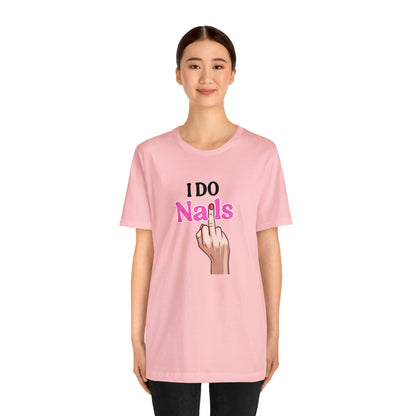 I do nails, Nail tech shirt, Gift for nail tech, Cute Nail Tech Shirt, Women's Shirt, Gift For Manicurist, T458