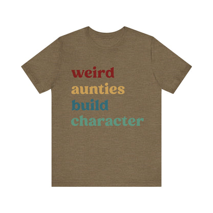 Weird Aunties Build Character Shirt, Retro Auntie Shirt, Mother's Day Gift, Best Auntie Shirt from Mom, Gift for Best Auntie, T1097