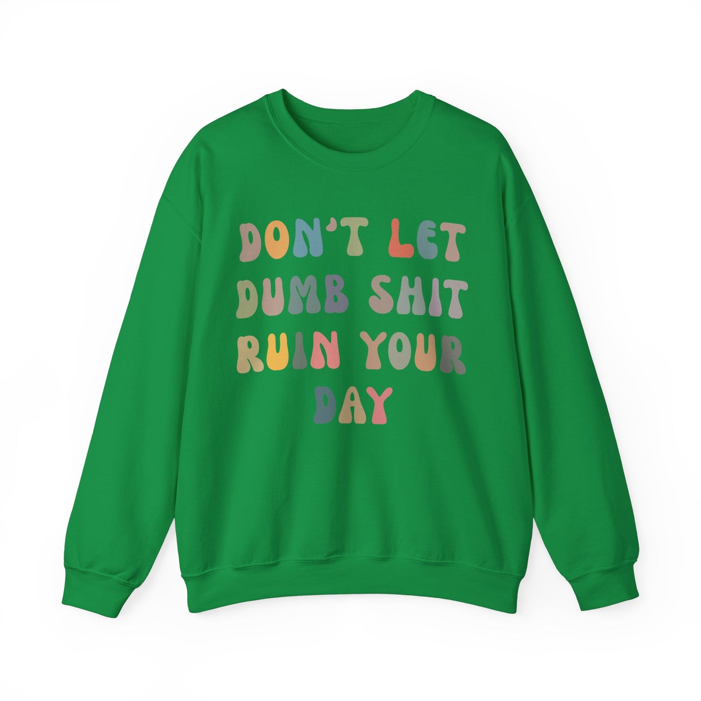 Don't Let Dumb Shit Ruin Your Day Sweatshirt, Motivational Therapy Sweatshirt, Mental Health Awareness Sweatshirt, Funny Sweatshirt, S1186