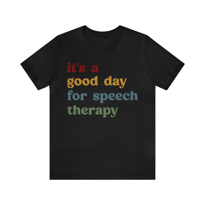 It's A Good Day For Speech Therapy Shirt, Speech Language Pathologist Shirt, Speech Therapist Shirt, Gift for Speech Therapists, T1249