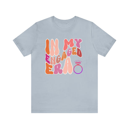 In My Engaged Era T-shirt, Bachelorette Shirt, Engagement Gift For Her, Engaged AF,  Fiance Shirt, T389