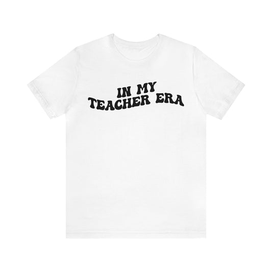 In My Teacher Era Shirt, New Teacher Shirt, Future Teacher Shirt, Funny Teacher Shirt, Teacher's Month Shirt, School Gift Shirt, T1353