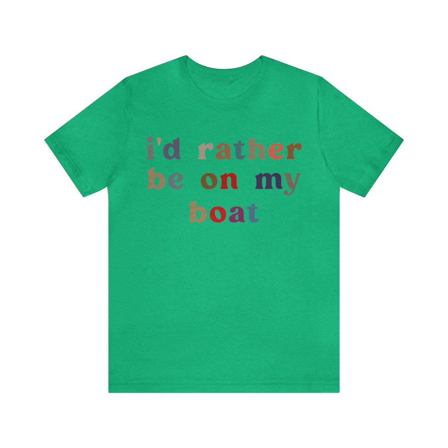 I'd Rather Be On My Boat Shirt, Boat Lover Shirt, Gift for Boaters, Shirt for Mom, Boat Life Shirt, Boating Day Shirt for Women, T1195