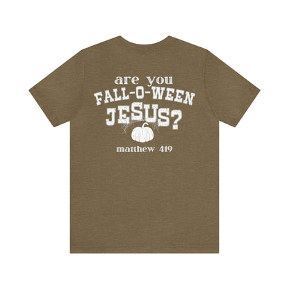 Are You Falloween Jesus Matthew 4:19 Shirt , Are You Fall-O-Ween, Fall Christian Shirt, Fall Religious Shirt, T629