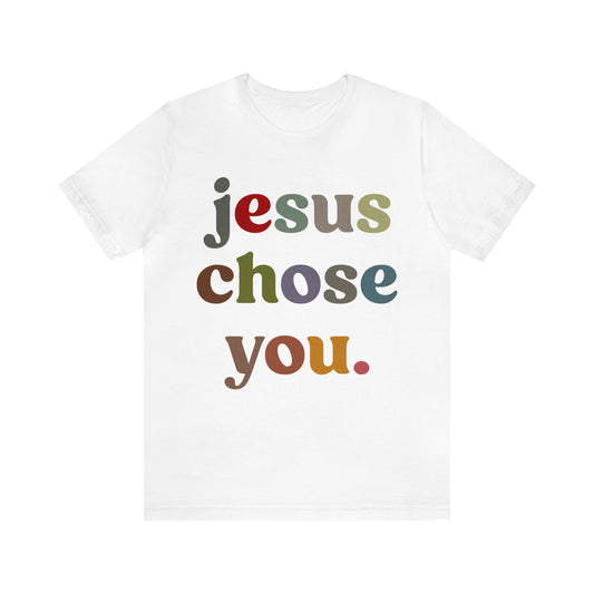 Jesus Chose You Shirt, Religious Women Shirt, Shirt for Mom, Christian Shirt for Mom, Jesus Lover Shirt, Godly Woman Shirt, T1230