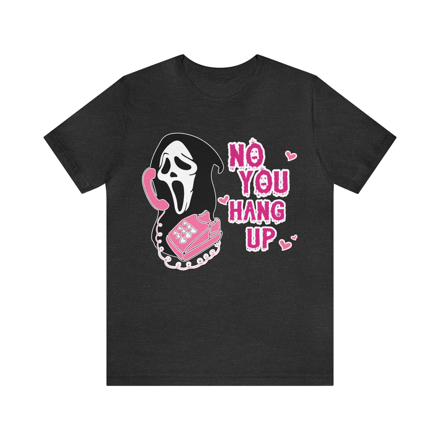 No You Hang Up Shirt, Horror Halloween Shirt, Funny Ghost Face Shirt, Funny Ghostface Tee, Funny Valentines Tee, T685