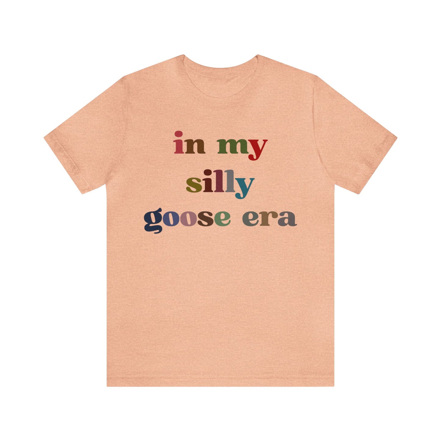 In My Silly Goose Era Shirt, Funny Shirt for Women, Gift for Silly Women Funny Goose Shirt, Silly Goose University Shirt, T1452