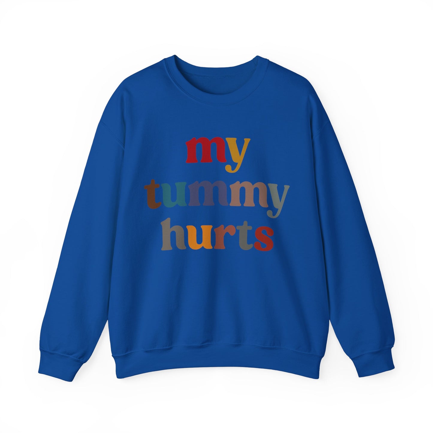 My Tummy Hurts Sweatshirt, Funny Tummy Aches Sweatshirt, Funny Sarcasm Sweatshirt, Funny Stomach Hurts Sweatshirt for women, S1368