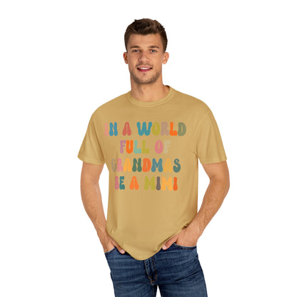 In A World Full Of Grandmas Be A Mimi Shirt, Cool Mimi Shirt, Best Mimi Shirt Mother's Day Gift Favorite Granny Shirt, Comfort Colors CC1029