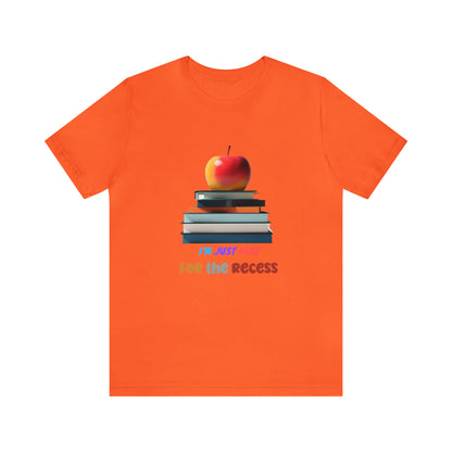 Back to school shirt funny for student, I am just here for the recess, T151