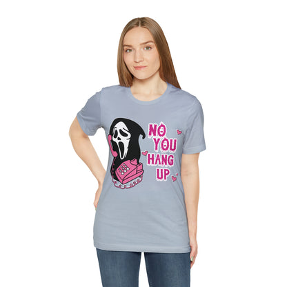 No You Hang Up Shirt, Horror Halloween Shirt, Funny Ghost Face Shirt, Funny Ghostface Tee, Funny Valentines Tee, T685