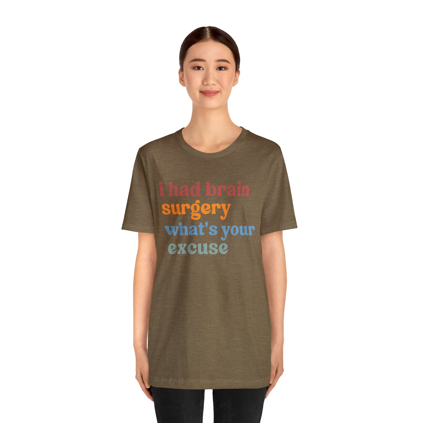 Brain Surgery Shirt, I Had Brain Surgery What's your Excuse, Cancer Awareness Shirt, Brain Cancer Support, T449