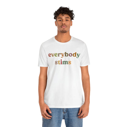 Everybody Stims Shirt, Special Education Shirt, Autism Mom Shirt, ABA Shirt, Shirt for Mom, Self-Stimulating Behavior Shirt, T1072