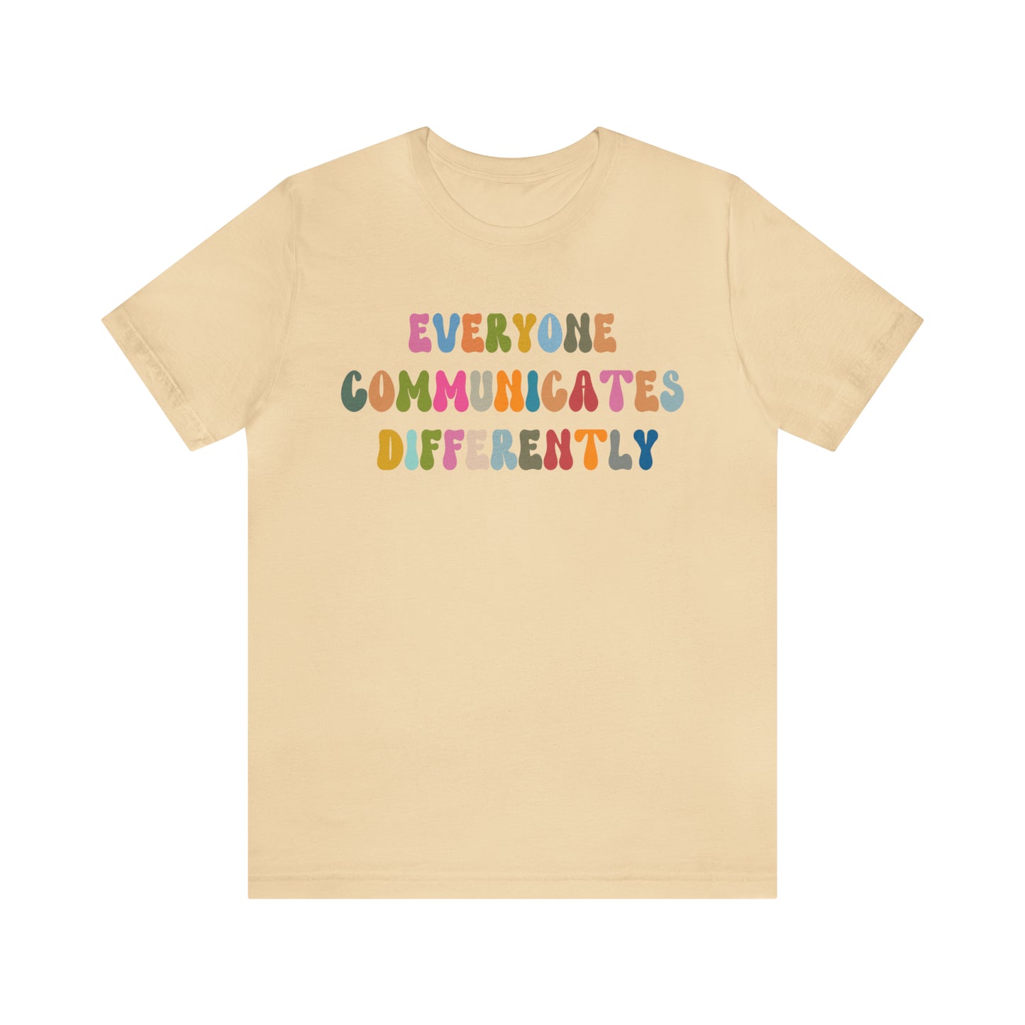 Everyone Communicates Differently Shirt, Special Education Teacher Shirt Inclusive Shirt, Autism Awareness Shirt, ADHD Shirt, T811