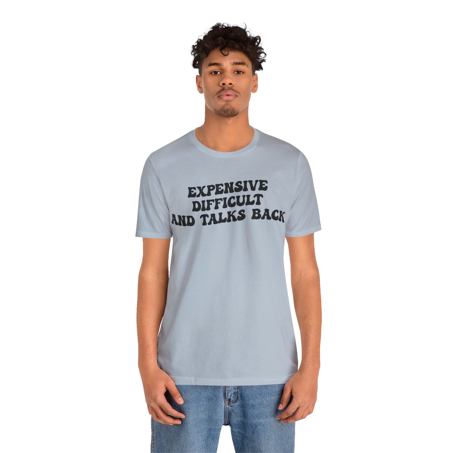 Expensive Difficult And Talks Back Shirt, Funny Sarcastic Wife Shirt, Spoiled Daughter Shirt, Funny Daughter Shirts, T1507