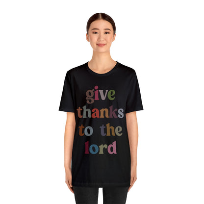 Give Thanks To The Lord Shirt, Jesus Lover Shirt, Godly Woman Shirt, Christian Shirt for Mom, Religious Mom Shirt, Shirt for Women, T1322