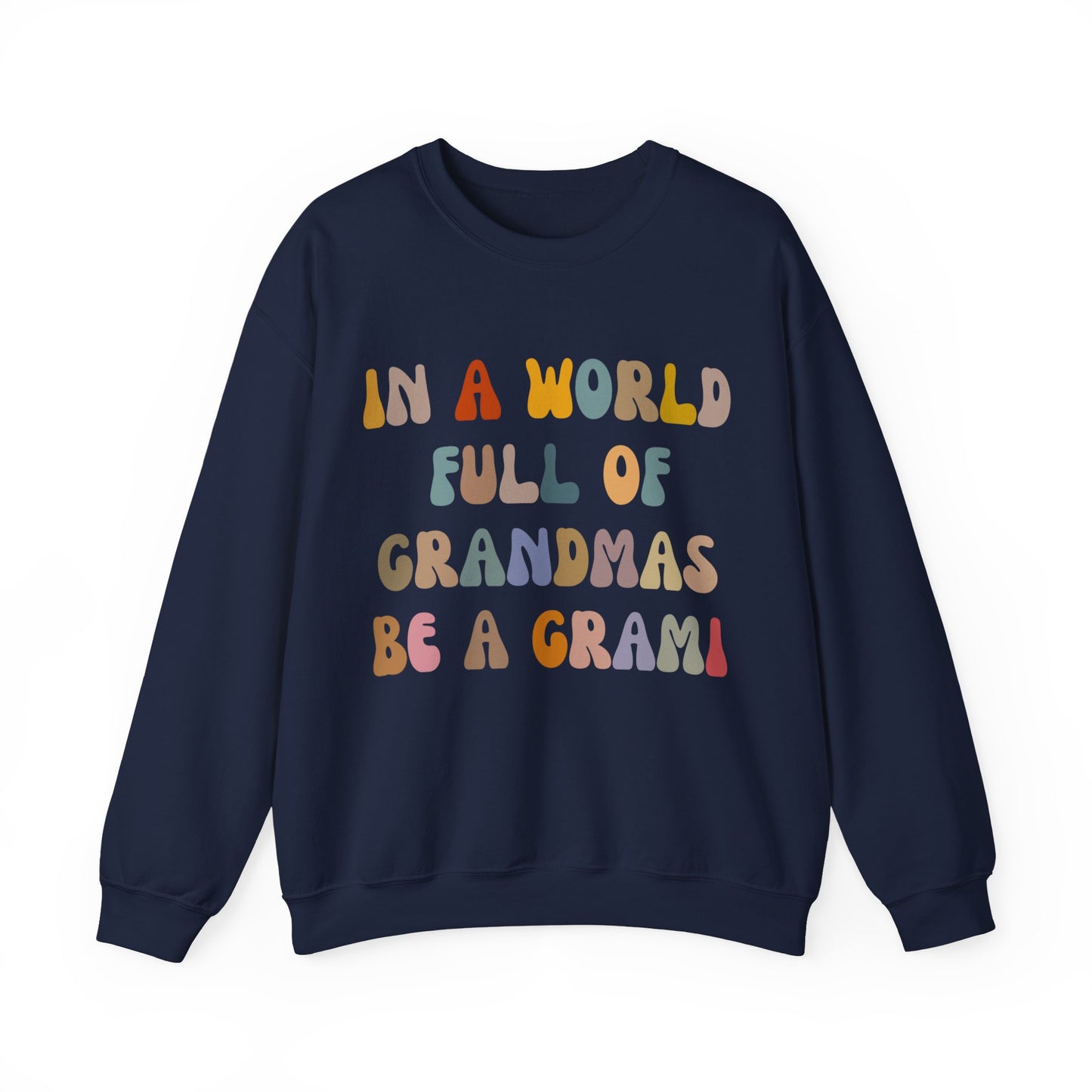 In A World Full Of Grandmas Be A Grami Sweatshirt, Glamorous Grami Sweatshirt, Favorite Granny Sweatshirt, Cool Grami Sweatshirt, S1204