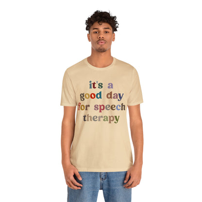 It's A Good Day For Speech Therapy Shirt, Speech Language Pathologist Shirt, Speech Therapist Shirt, Gift for Speech Therapists, T1248