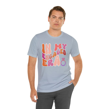 In My Engaged Era T-shirt, Bachelorette Shirt, Engagement Gift For Her, Engaged AF,  Fiance Shirt, T389