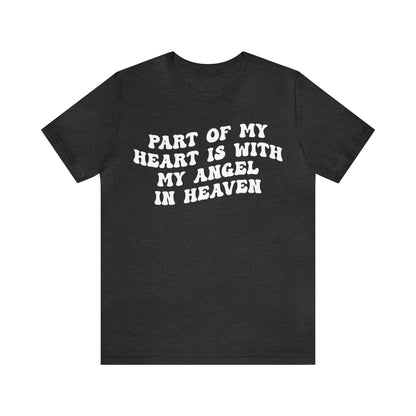 Part Of My Heart Is With My Angel In Heaven Shirt, Inspirational Shirt, Mom Shirt, Happy Life, Positive Shirt, Motivational Shirt, T1299