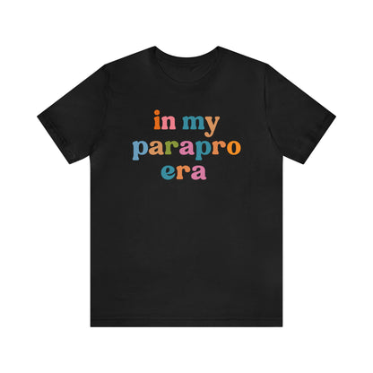 In My Parapro Era Shirt, Instructional Aides Shirt, Teacher Assistant Shirt, Paraprofessional Shirt, T590