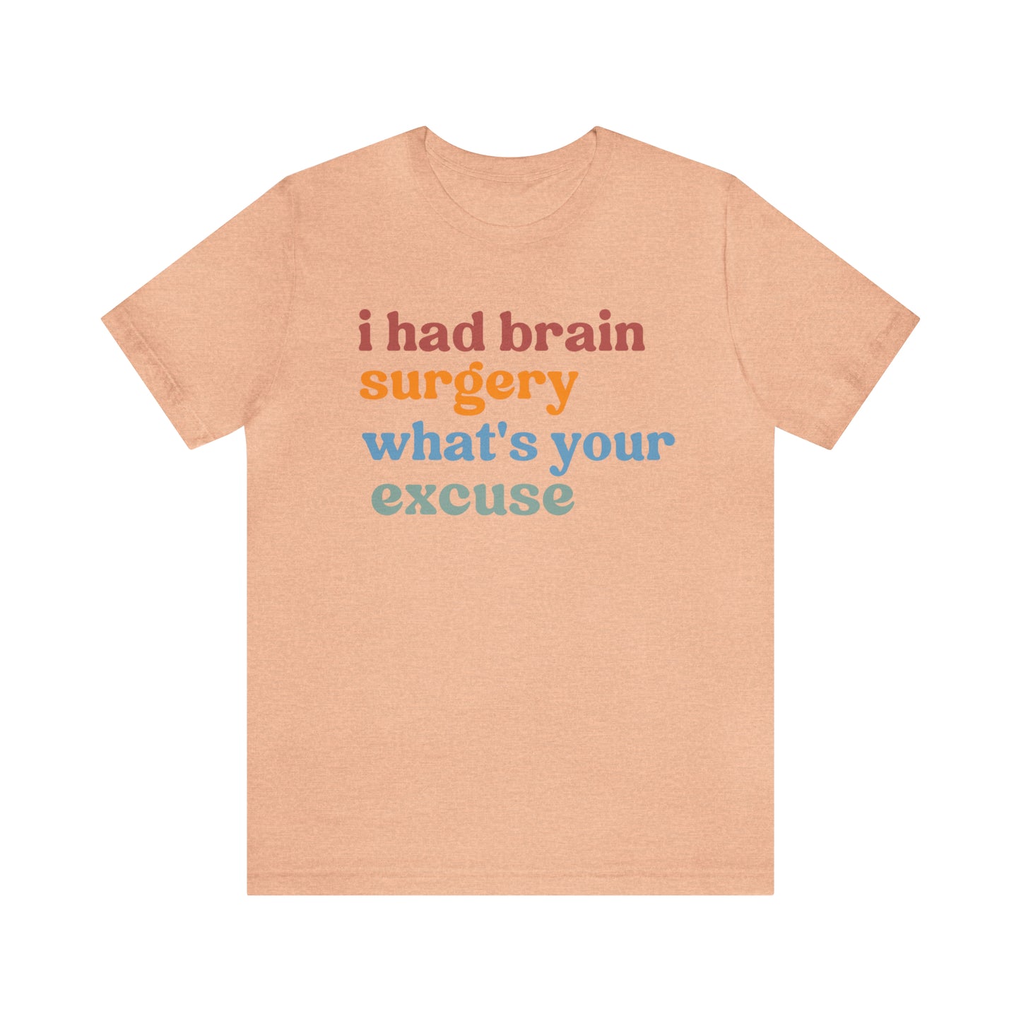 Brain Surgery Shirt, I Had Brain Surgery What's your Excuse, Cancer Awareness Shirt, Brain Cancer Support, T449