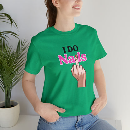 I do nails, Nail tech shirt, Gift for nail tech, Cute Nail Tech Shirt, Women's Shirt, Gift For Manicurist, T458