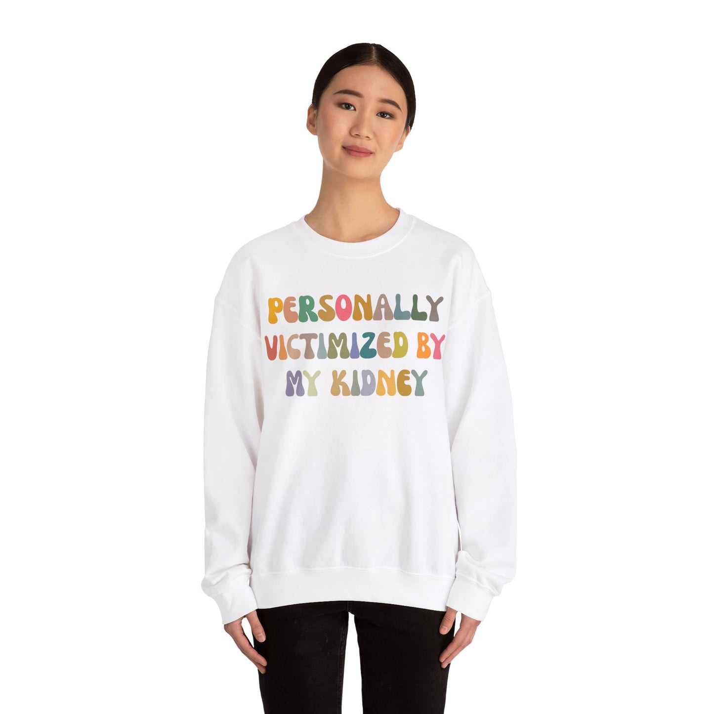 Personally Victimized By My Kidney Sweatshirt, Kidney Disease Warrior, Gift for Kidney Survivor, Kidney Survivor Sweatshirt, S1544