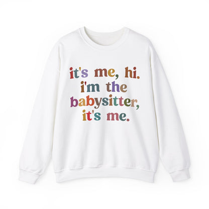 It's Me Hi I'm The Babysitter It's Me Sweatshirt, Favorite Babysitter Sweatshirt, Best Nanny Sweatshirt, Babysitter Appreciation Gift, T1105