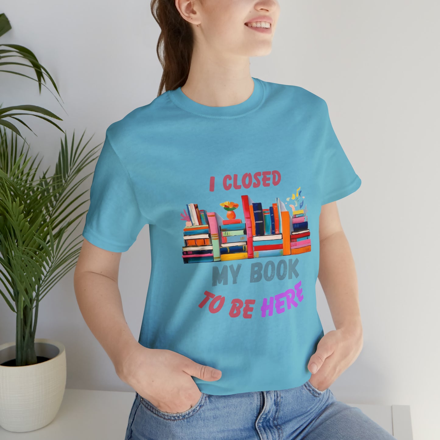 I closed my book to be here shirt, books and coffee shirt, T156