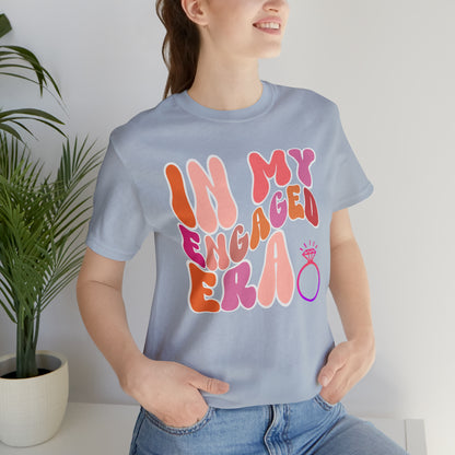 In My Engaged Era T-shirt, Bachelorette Shirt, Engagement Gift For Her, Engaged AF,  Fiance Shirt, T389