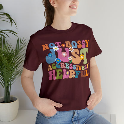 Not Bossy Just Aggressively Helpful Shirt, Bossy Mom Shirt, Shirt for Women, Sarcasm Shirt, Sarcastic Mom Shirt, T586