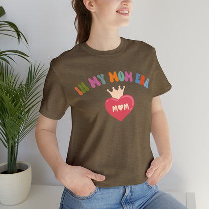 Mom Era Shirt, In My Mom Era Shirt, Mom Life Shirt, Mother's Day Gift, Best Mom Shirt, T521