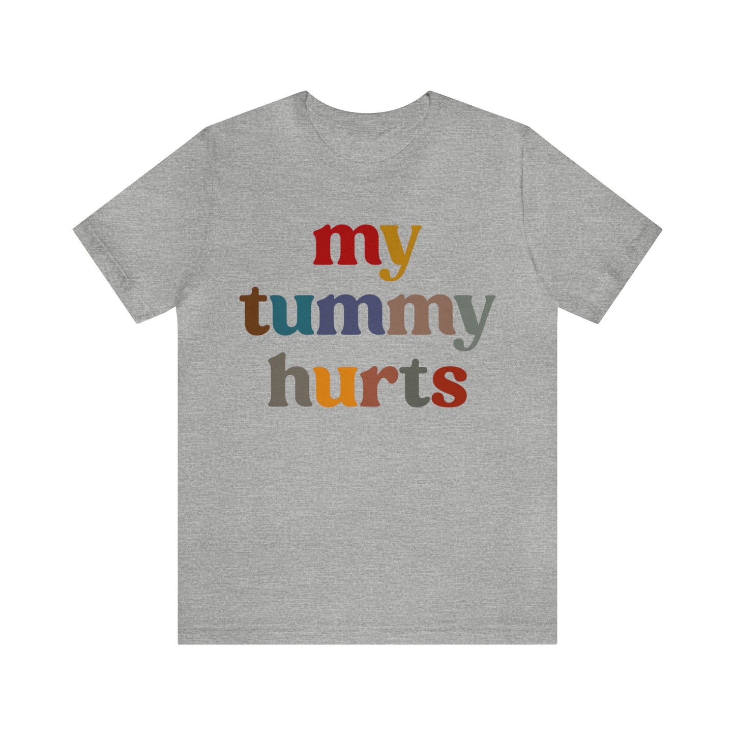 My Tummy Hurts Shirt, Funny Tummy Aches Shirt, Chronic Illness Shirt, Funny Sarcasm Shirt, Shirt for Women, Funny Stomach Hurts Shirt, T1368