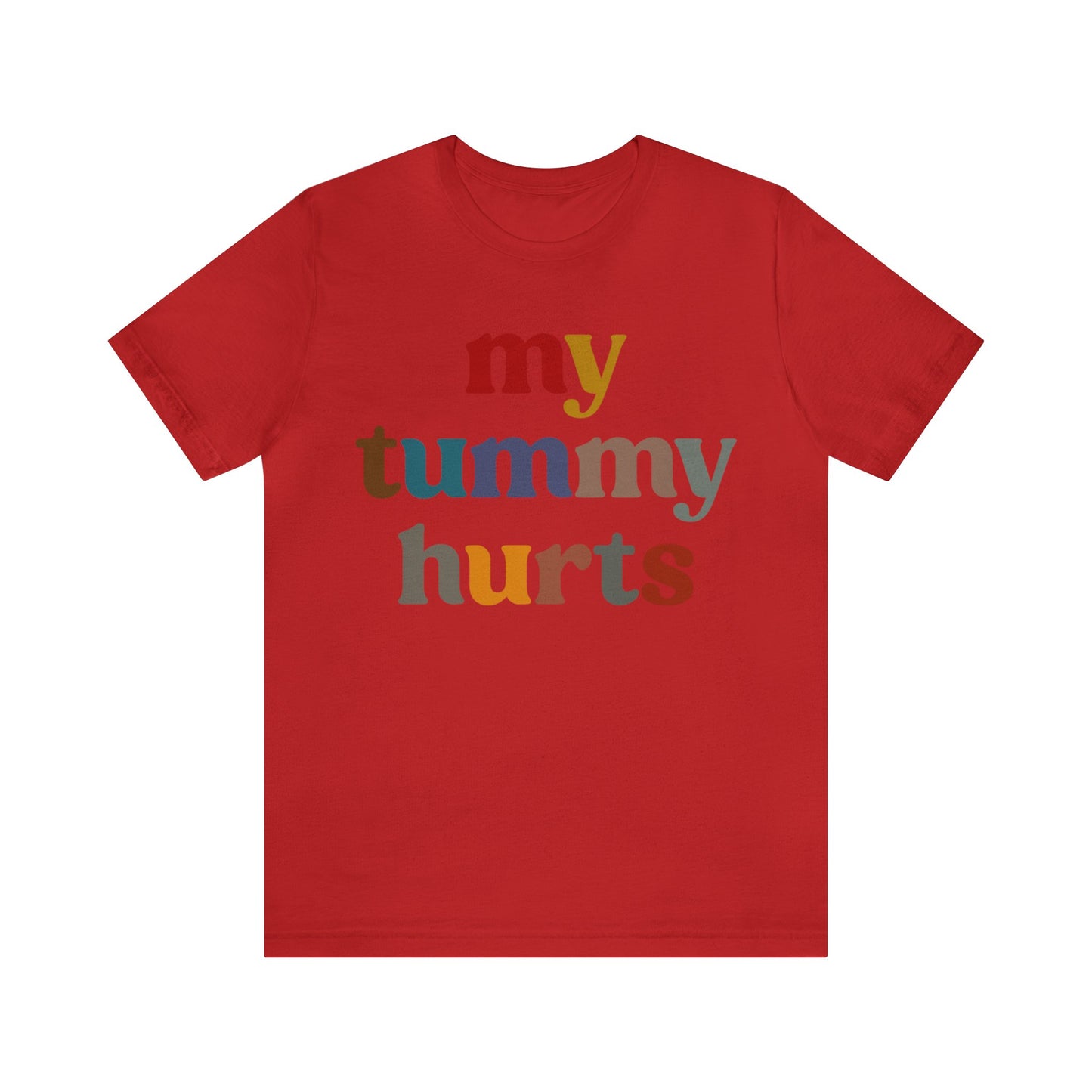 My Tummy Hurts Shirt, Funny Tummy Aches Shirt, Chronic Illness Shirt, Funny Sarcasm Shirt, Shirt for Women, Funny Stomach Hurts Shirt, T1368