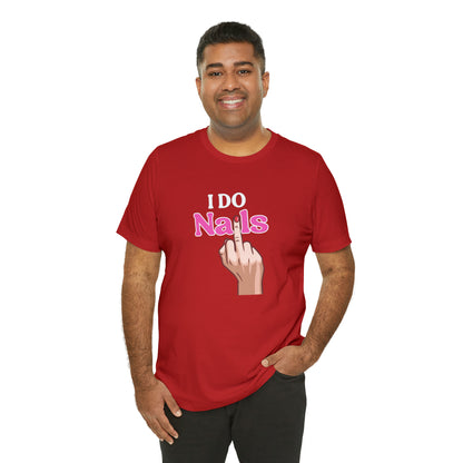 I do nails, Nail tech shirt, Gift for nail tech, Cute Nail Tech Shirt, Women's Shirt, Gift For Manicurist, T458