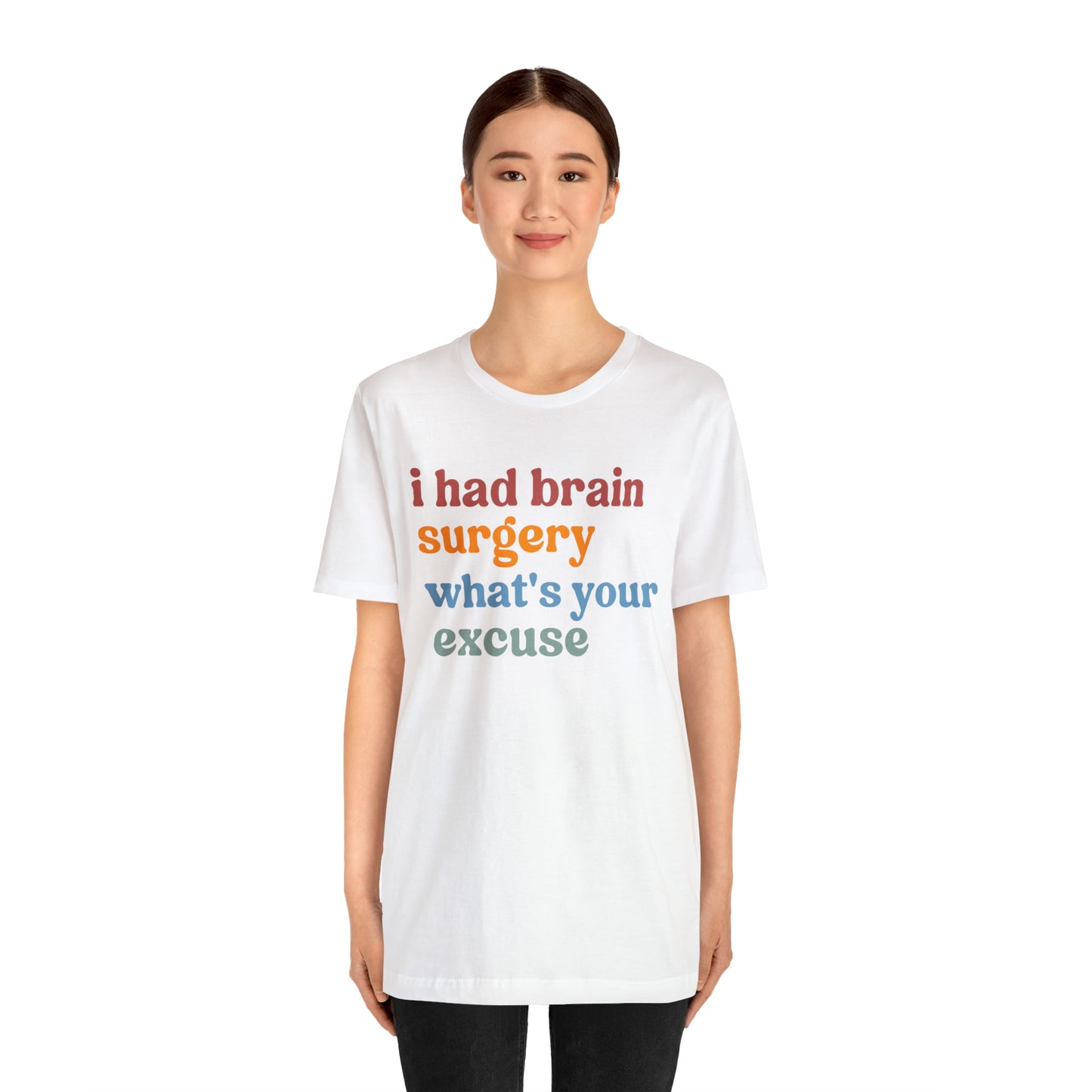 Brain Surgery Shirt, I Had Brain Surgery What's your Excuse, Cancer Awareness Shirt, Brain Cancer Support, T449