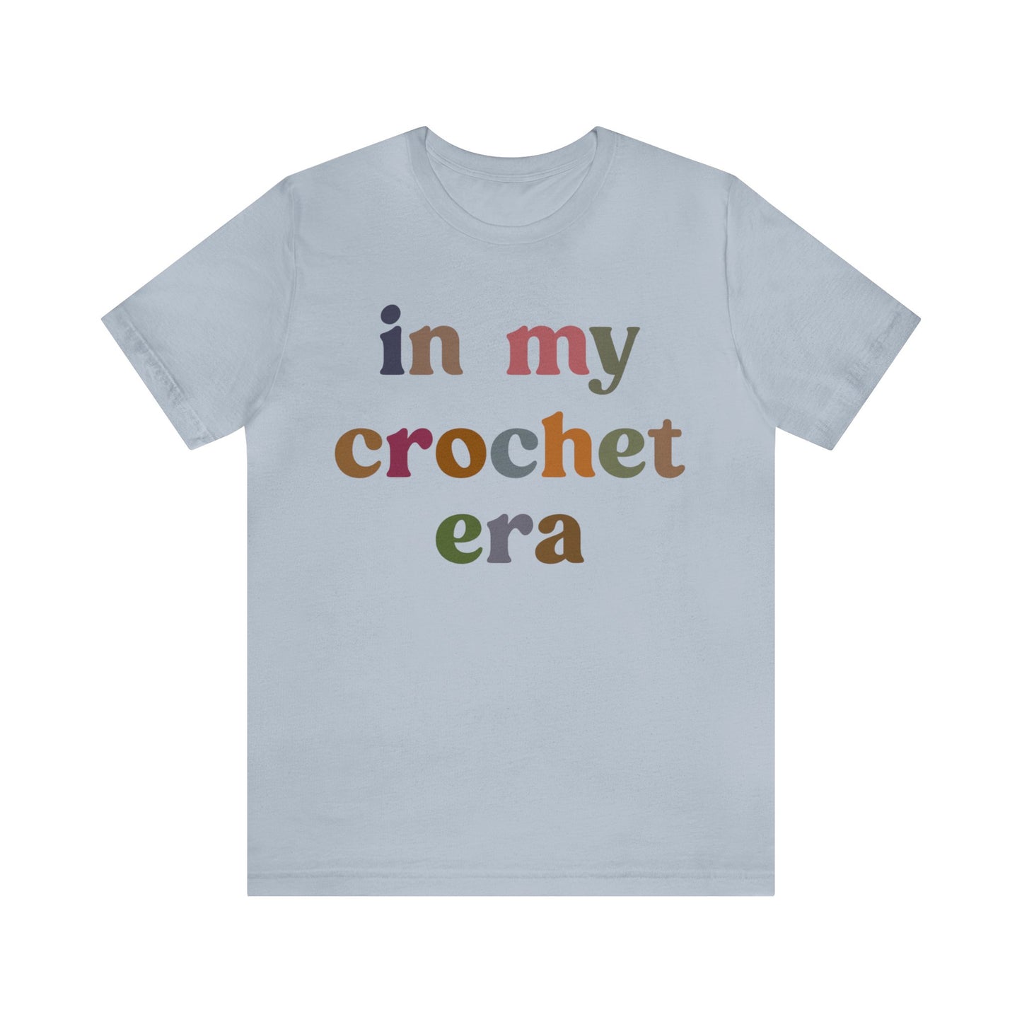 In My Crochet Era Shirt, Shirt for Women, Gift for Crochet Lover, Crochet Lover Shirt, Knitting Lover Shirt, Crafter Mom Shirt, T1165