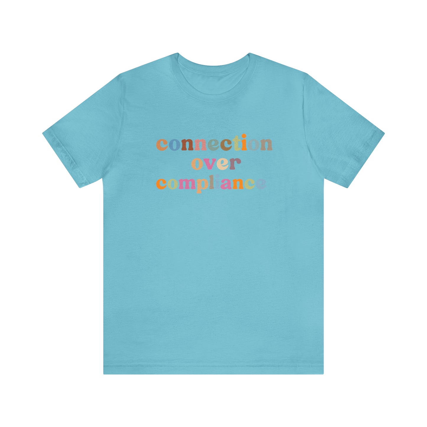 Connection Over Compliance Shirt, Special Education Shirt, Inspirational Shirt, Inclusive Education Shirt, Autism Awareness Shirt, T718