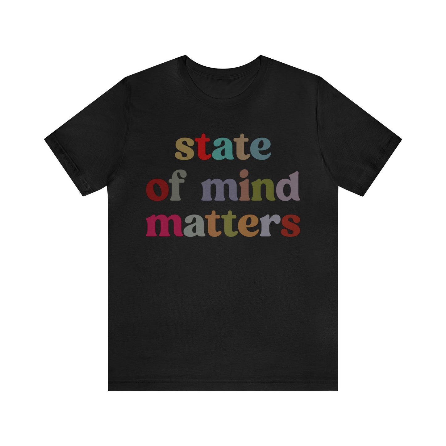 State Of Mind Matters Shirt, Mental Health Awareness Shirt, Shirt for Psychologists, Mental Health Matters Shirt, Therapist Shirt, T1422