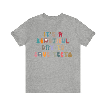 It's A Beautiful Day To Save Teeth Shirt, Dental Student Shirt, Orthodontist Shirt, Dentistry Shirt, Doctor of Dental Surgery Shirt, T1257