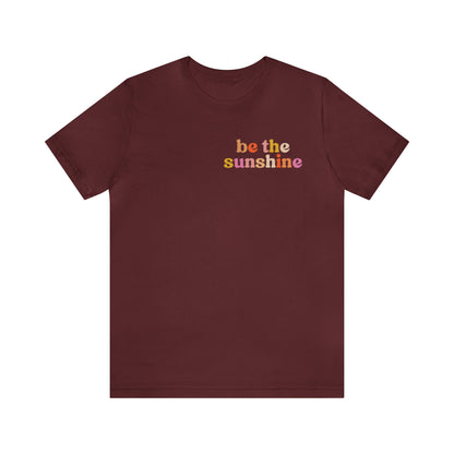 Be The Sunshine Shirt, Retro Positive Vibes Motivational T-Shirt for Birthday Gift , Cute Inspirational T-shirt for Her, T403