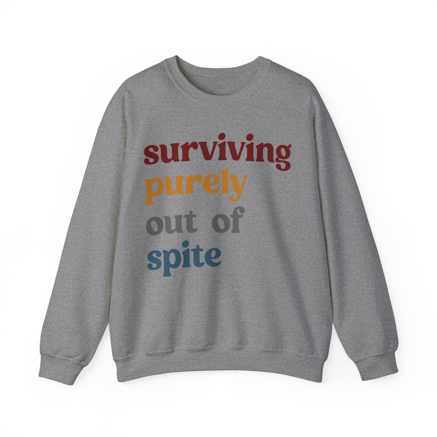 Surviving Purely Out of Spite Sweatshirt, Mental Health, Cancer Survivor, Survivor Sweatshirt, Strong Empowered Women, Iron Lady, S1407