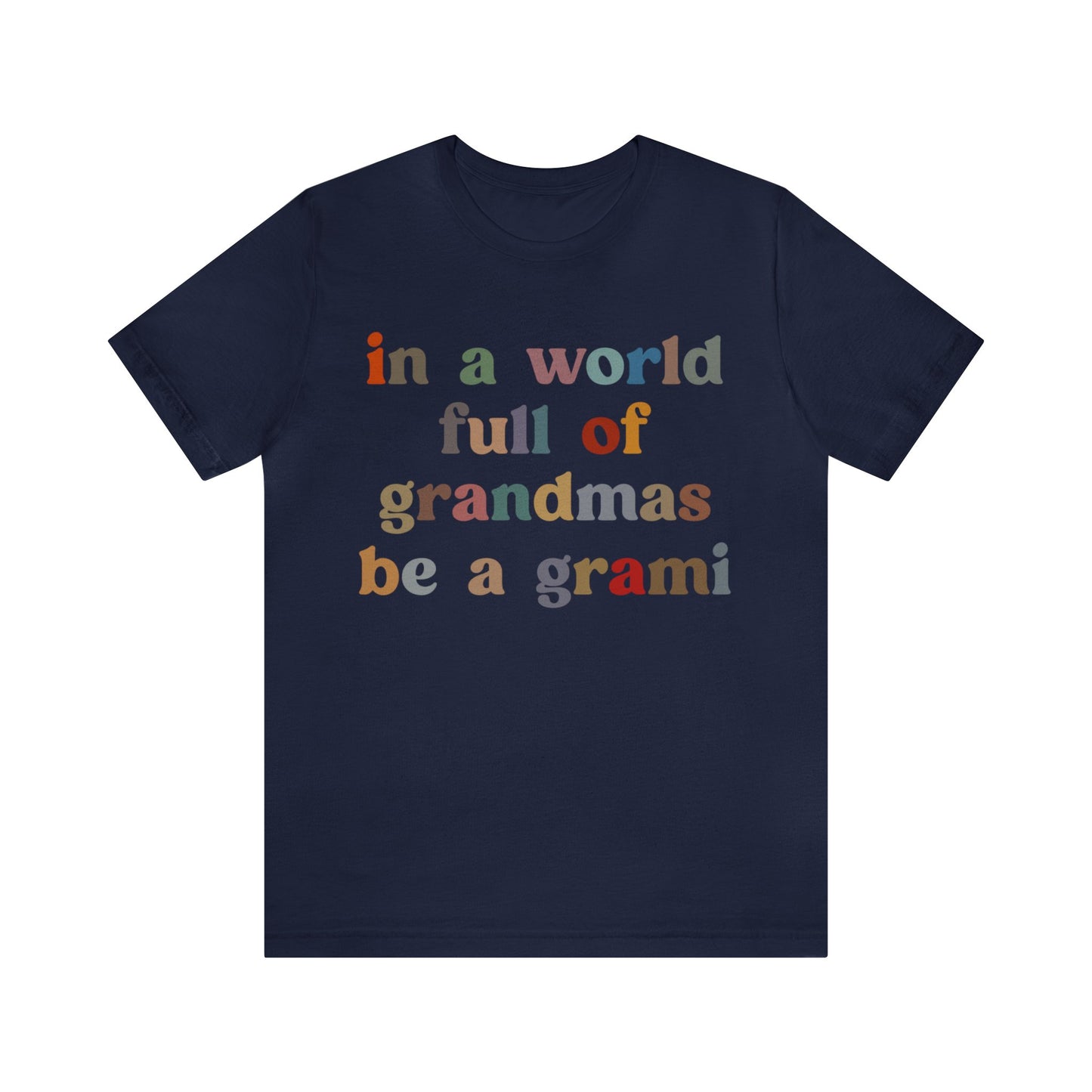 In A World Full Of Grandmas Be A Grami Shirt, Glamorous Grami Shirt, Mother's Day Gift, Favorite Granny Shirt, Cool Grami Shirt, T1203