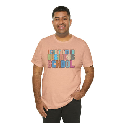 Business Management Shirt, I Can't I'm In Business School Shirt, Entrepreneur Shirt, T335